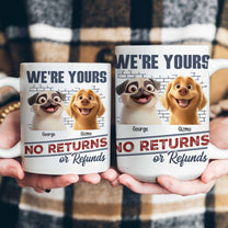 We're Yours No Returns Or Refunds - Personalized Mug