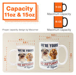 We're Yours No Returns Or Refunds - Personalized Mug