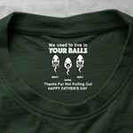 We-Used-To-Live-In-Your-Balls-Funny-Hidden-Shirt-In-Neck-Father's-Day-Gifts-For-Dad-Personalized-Shirt-1