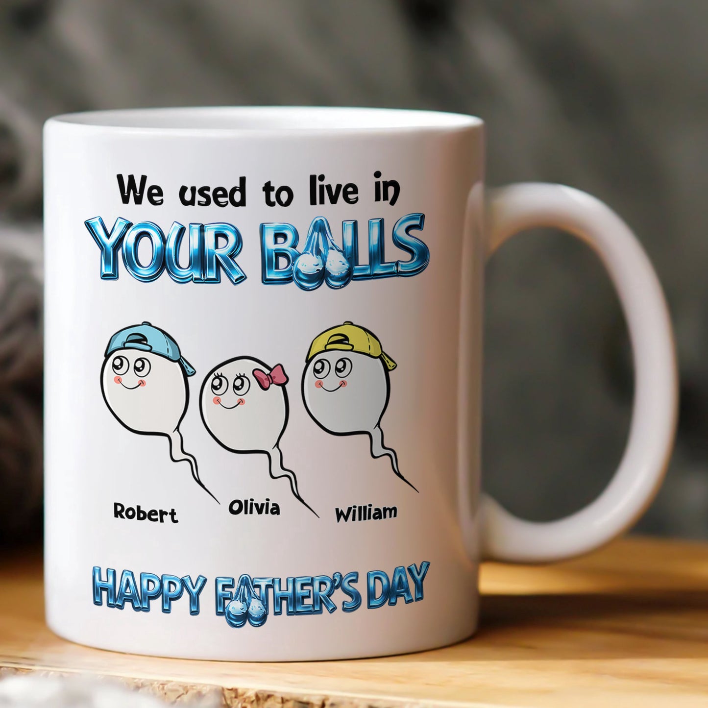 We_Used_To_Live_In_Your_Balls_Happy_Father_S_Day_Personalized_Mug_1