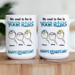 We_Used_To_Live_In_Your_Balls_Happy_Father_S_Day_Personalized_Mug_3