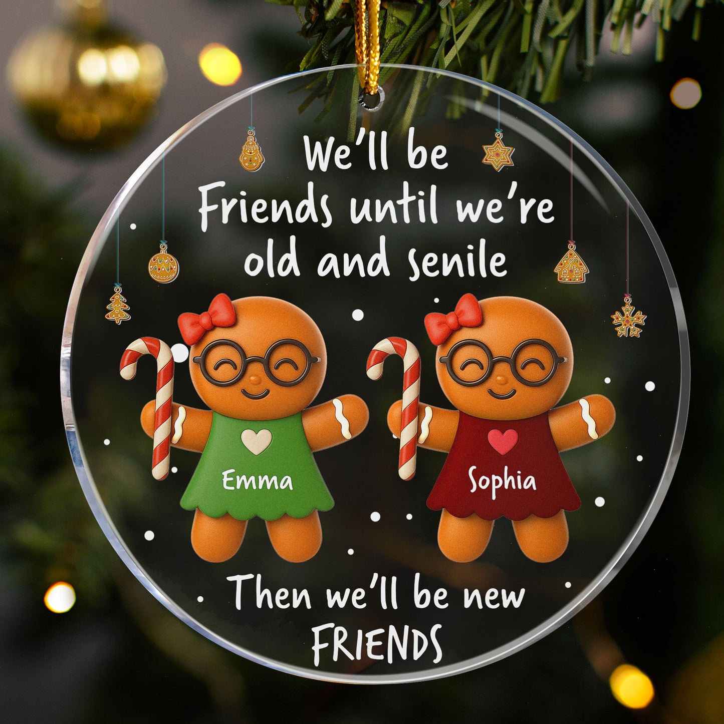 We’ll Be Friends Until We’re Old And Senile Gingerbread - Personalized Acrylic Ornament