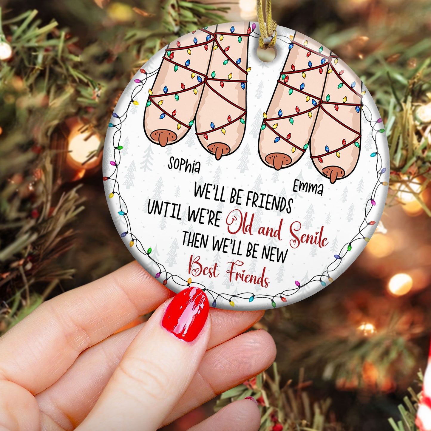 We'll Be Friends Until We're Old And Senile Then We'll Be New Best Friends - Personalized Ceramic Ornament