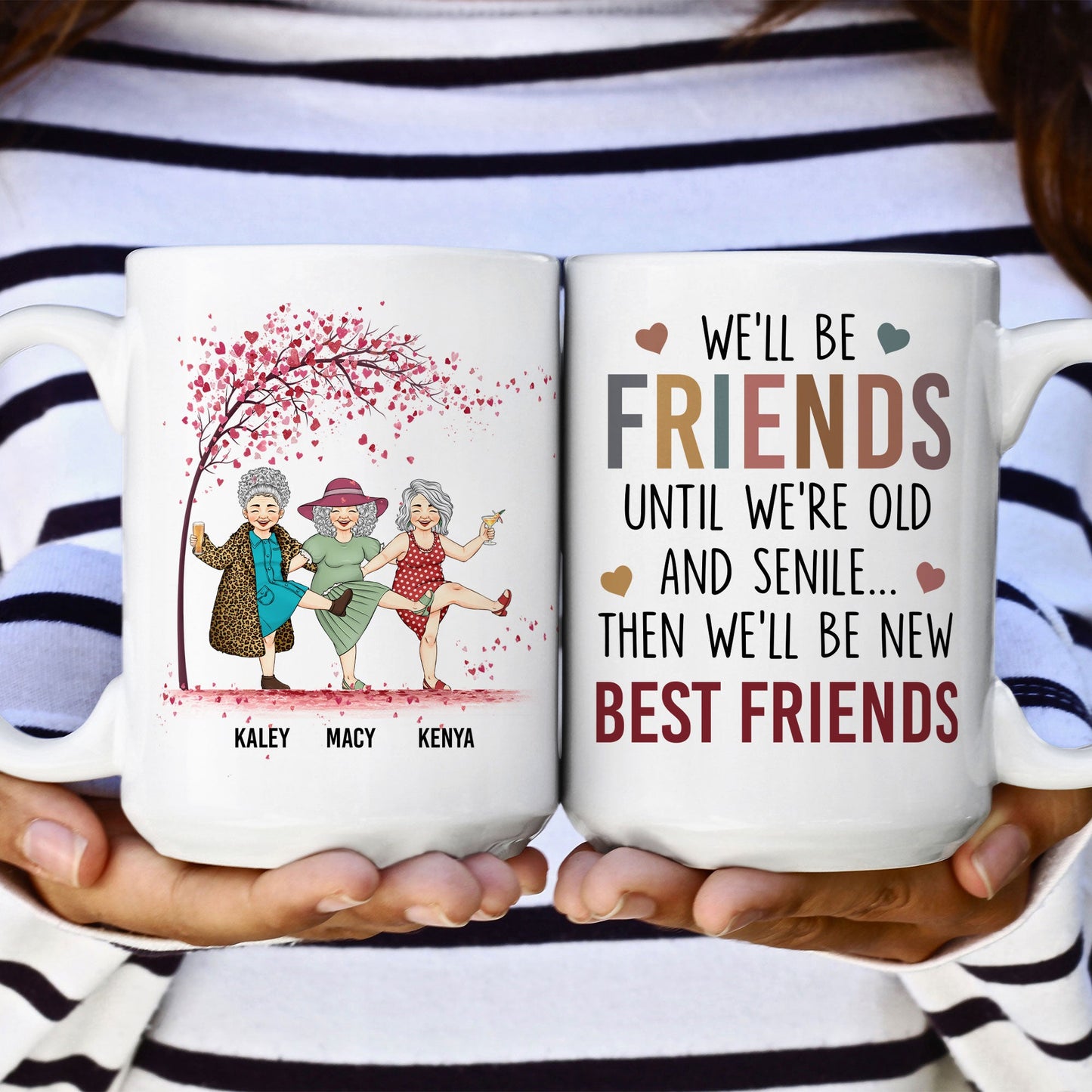 We'll Be Friends Until We're Old & Senile - Personalized Mug