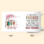 We'll Be Friends Until We're Old & Senile - Personalized Mug