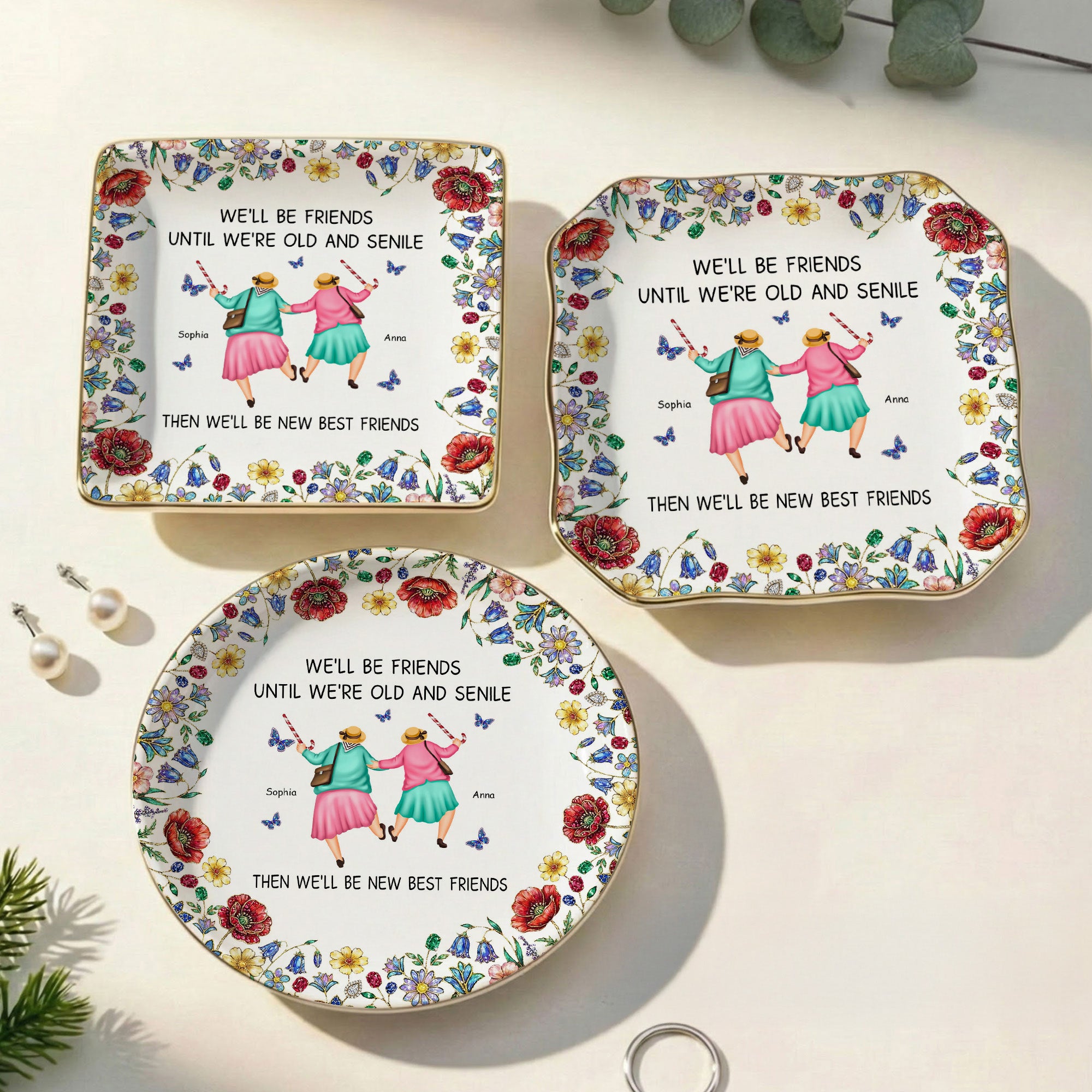 We'll-Be-Friends-Until-We're-Old-And-Senile-Personalized-Jewelry-Dish-2