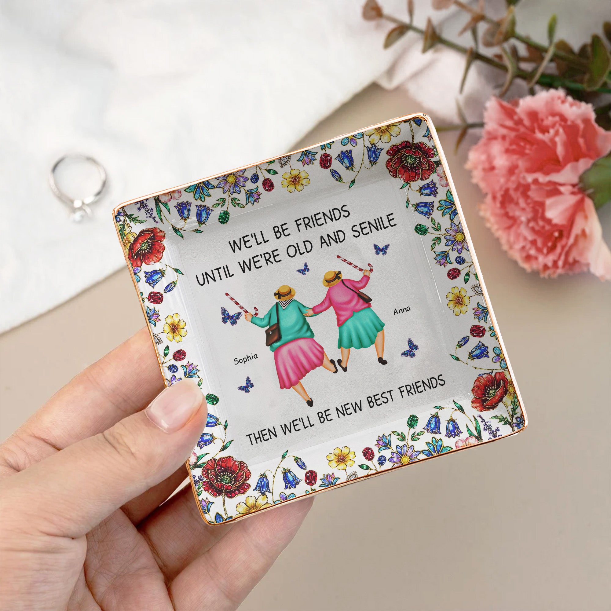 We'll-Be-Friends-Until-We're-Old-And-Senile-Personalized-Jewelry-Dish-3