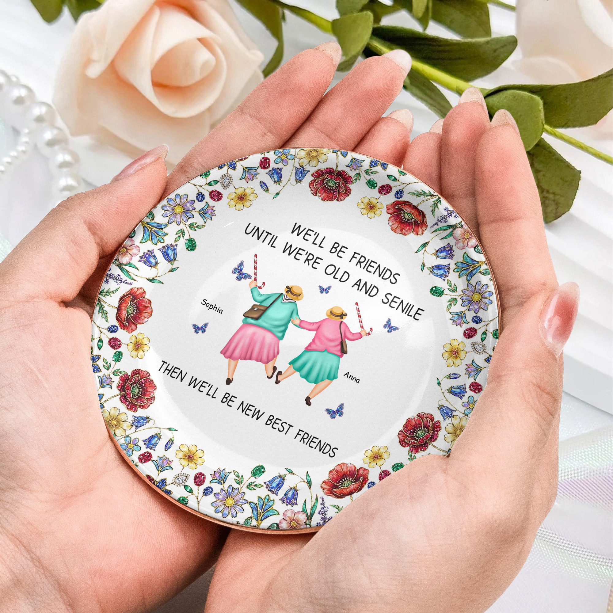 We'll-Be-Friends-Until-We're-Old-And-Senile-Personalized-Jewelry-Dish-7