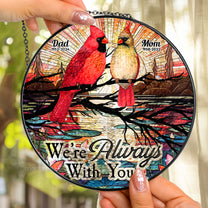 We're Always With You - Personalized Stained Glass Window Hanging Suncatcher