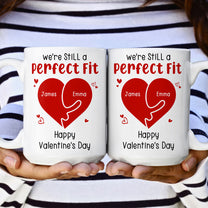 We're Still A Perfect Fit - Funny Naughty Gifts For Couples - Personalized Mug