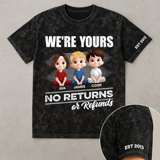 We're Yours No Returns Or Refunds - Personalized Acid Wash T‑Shirt