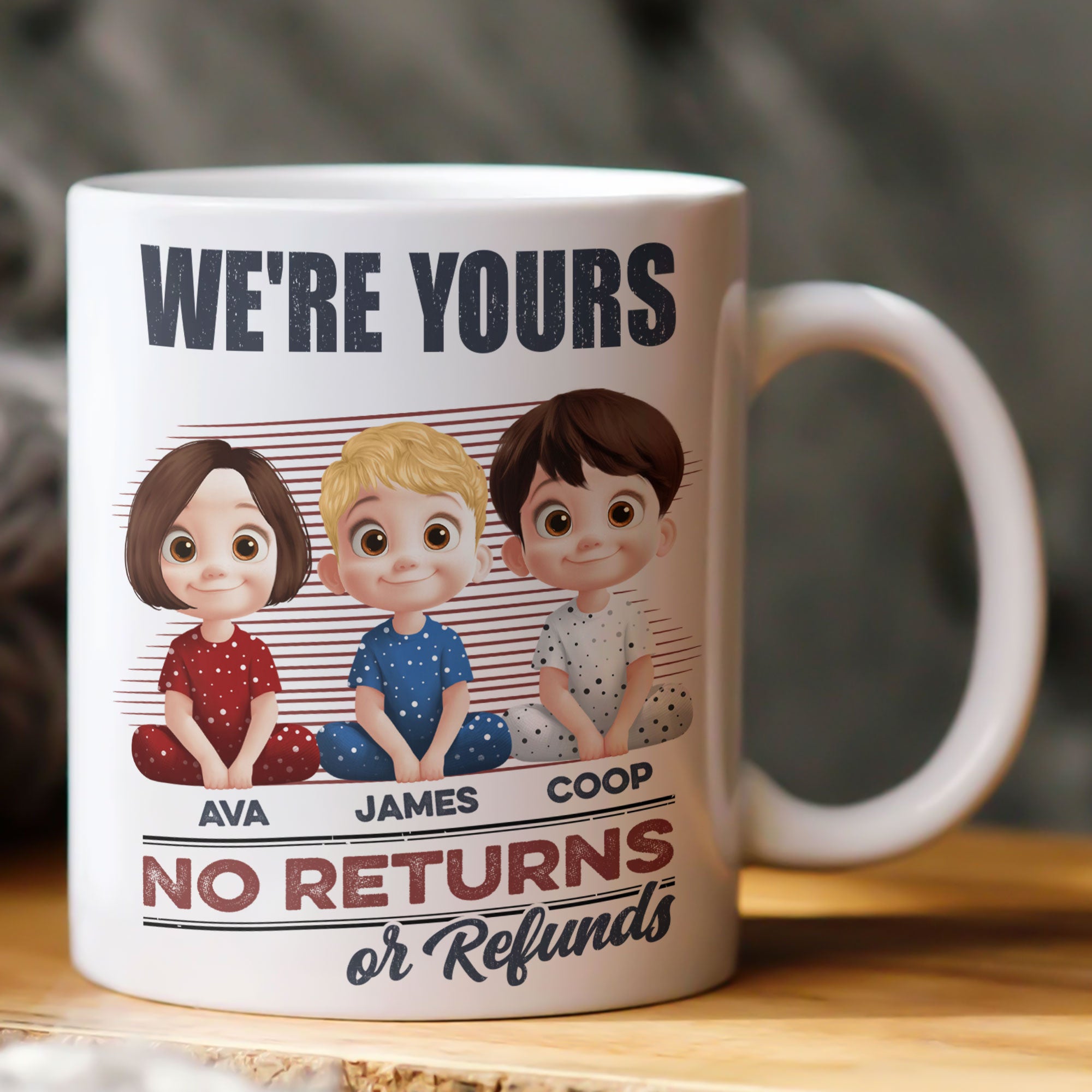 We're Yours No Returns Or Refunds - Personalized Mug