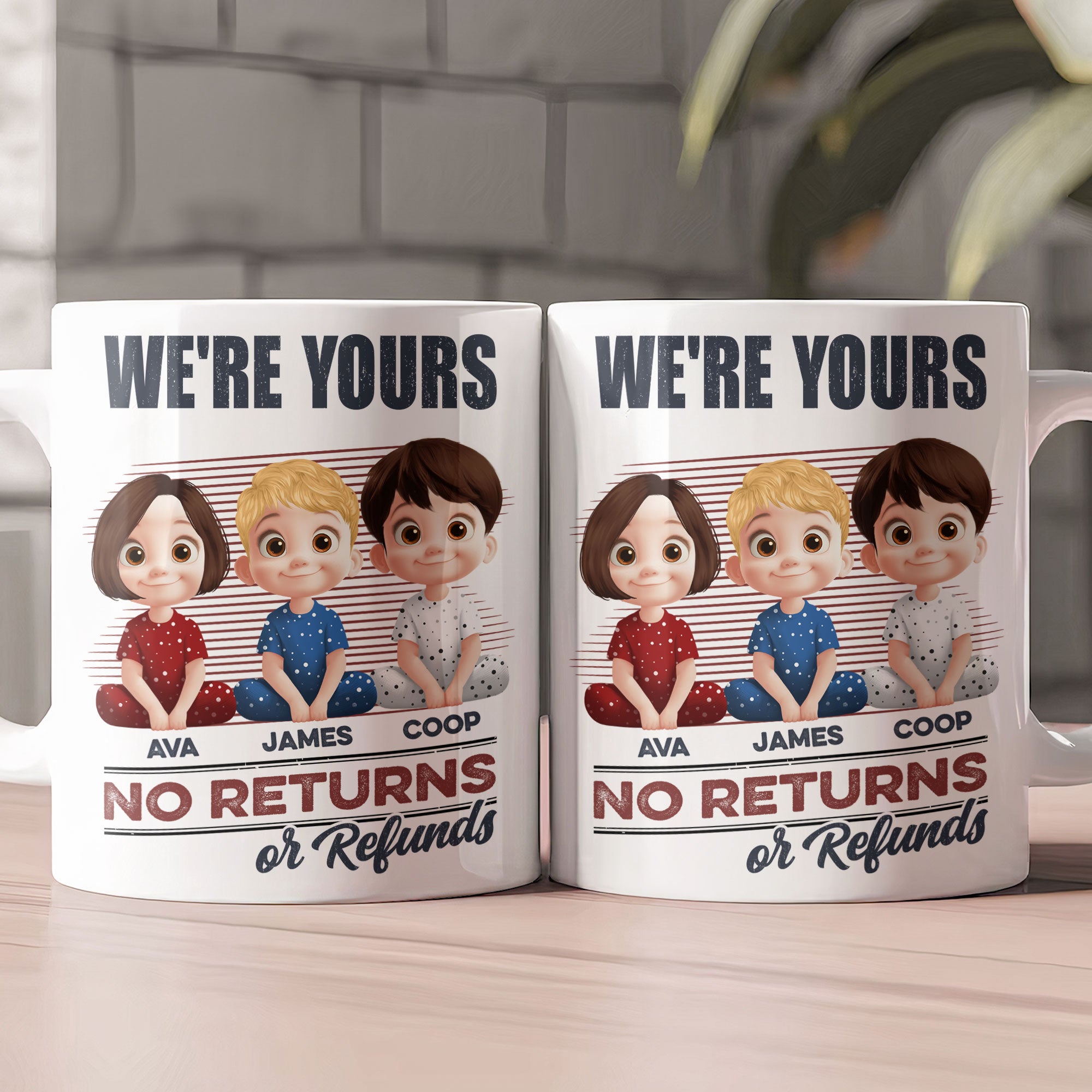 We're Yours No Returns Or Refunds - Personalized Mug