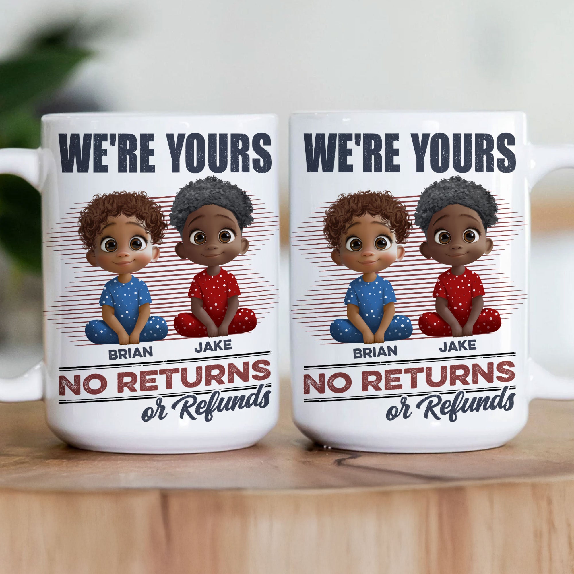 We're Yours No Returns Or Refunds - Personalized Mug