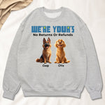 We're Yours No Returns Or Refunds - Personalized Shirt