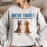 We're Yours No Returns Or Refunds - Personalized Shirt