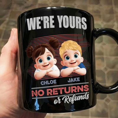 We're Yours No Returns Or Refunds 3D - Personalized Mug