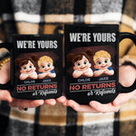 We're-Yours-No-Returns-Or-Refunds-3D-Personalized-Mug-4