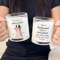 Wedding Gift For Bridesmaid Today Bridesmaid Forever Friend - Personalized Glass Mug