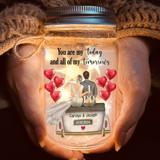 Wedding Gift You Are My Today And All Of My Tomorrows - Personalized Mason Jar Light