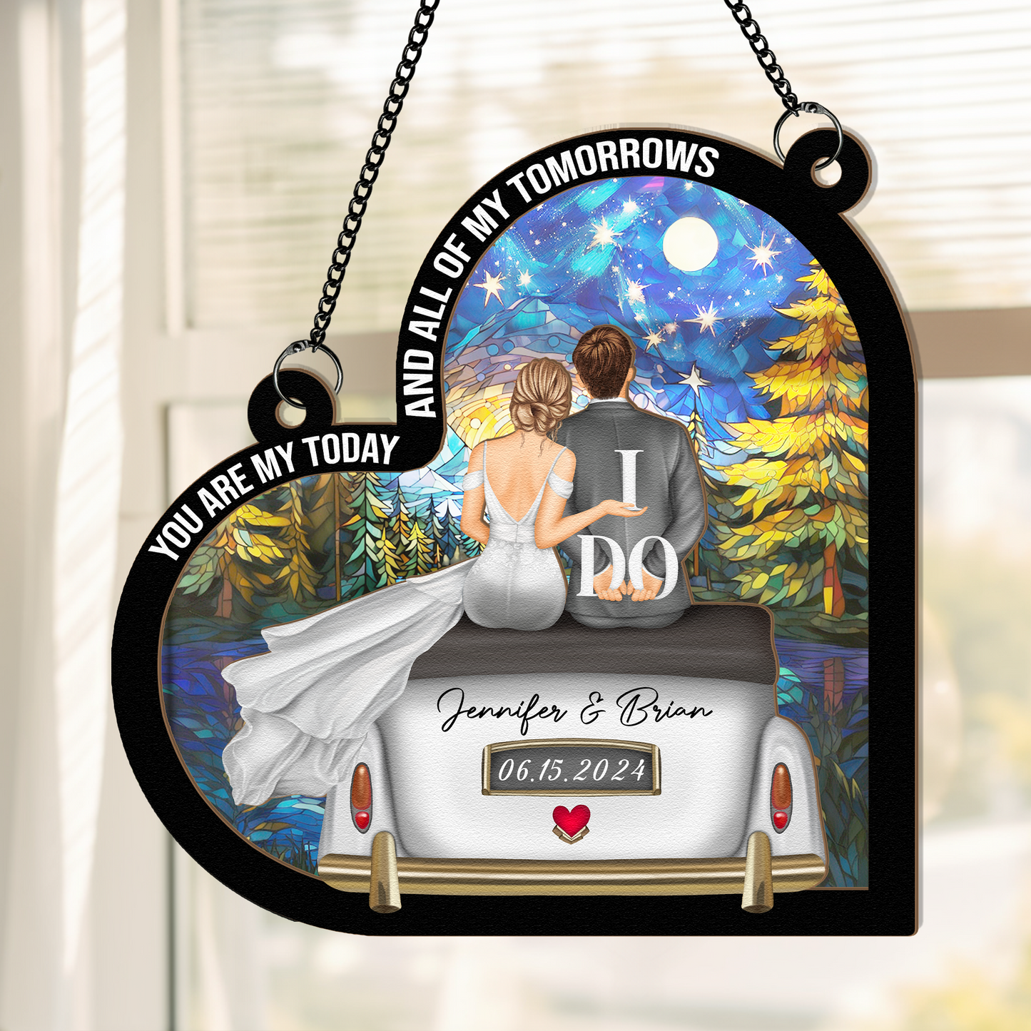 Wedding Gift You Are My Today - Personalized Window Hanging Suncatcher Ornament