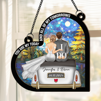 Wedding Gift You Are My Today - Personalized Window Hanging Suncatcher Ornament