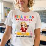 Welcome Back Teacher Funny Back To School - Personalized Shirt