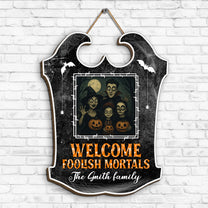 Welcome Foolish Mortals - Personalized Wood Photo Sign