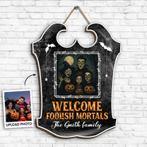 Welcome Foolish Mortals - Personalized Wood Photo Sign