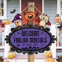 Welcome Foolish Mortals - Personalized Wood Sign