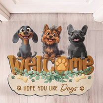 Welcome Hope You Like Dogs - Personalized Doormat