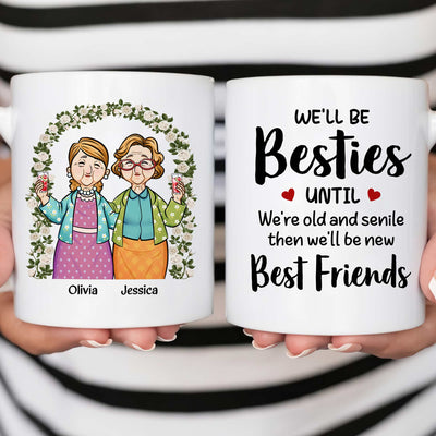 We'll Be Besties Until We're Old - Personalized Mug