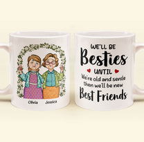 We'll Be Besties Until We're Old - Personalized Mug