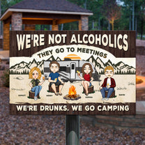 We're Drunks. We Go Camping. - Personalized Metal Sign