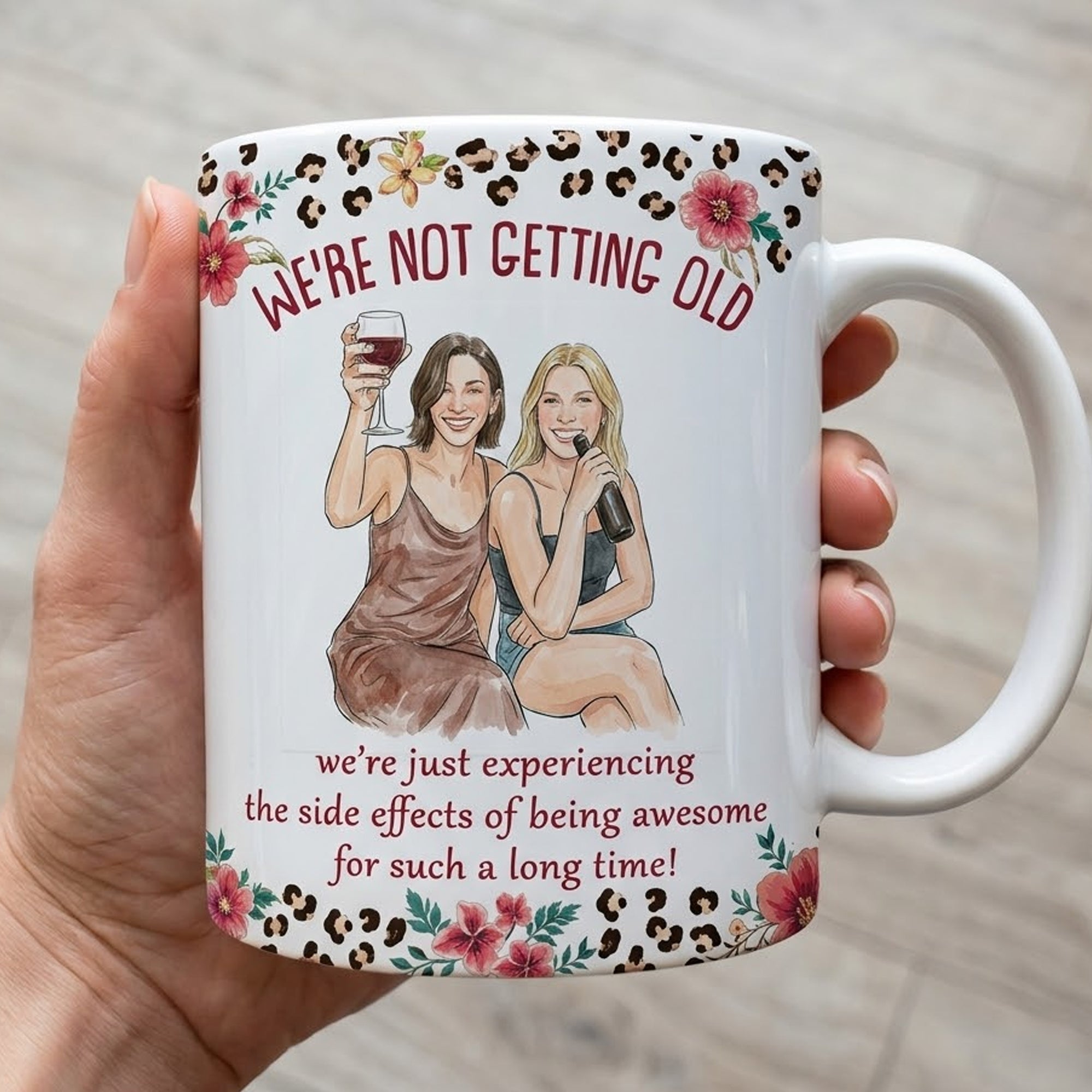 We're Not Getting Old Friendship Gifts For BFF, Besties, Soul Sisters - Personalized Mug