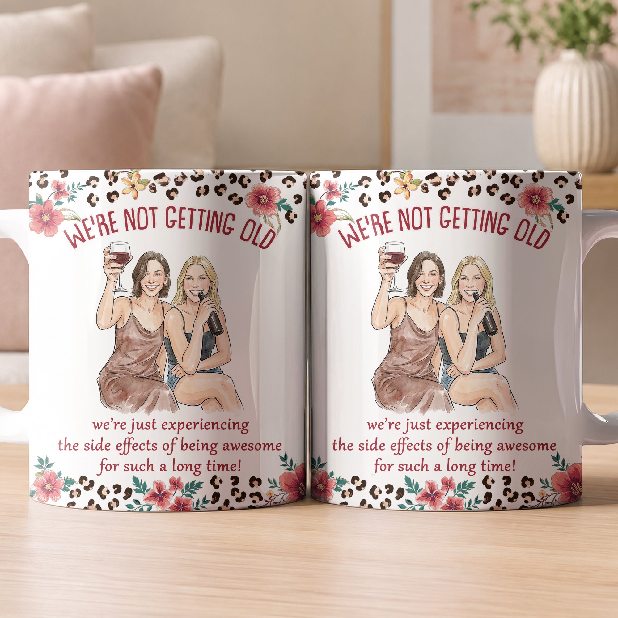 We're Not Getting Old Friendship Gifts For BFF, Besties, Soul Sisters - Personalized Mug