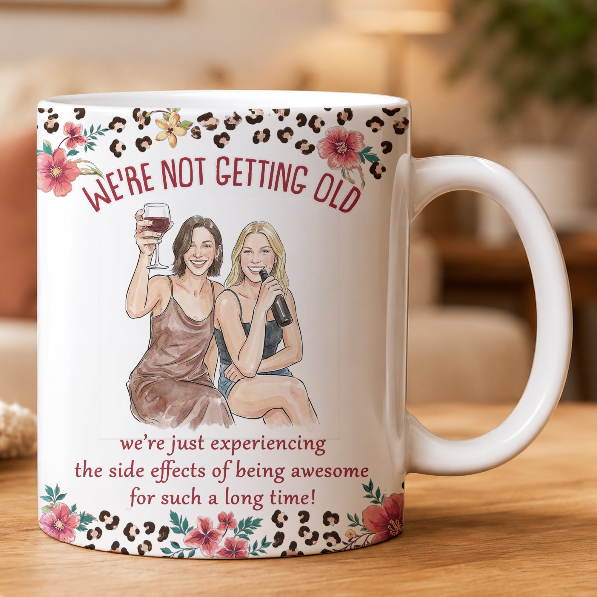 We're Not Getting Old Friendship Gifts For BFF, Besties, Soul Sisters - Personalized Mug