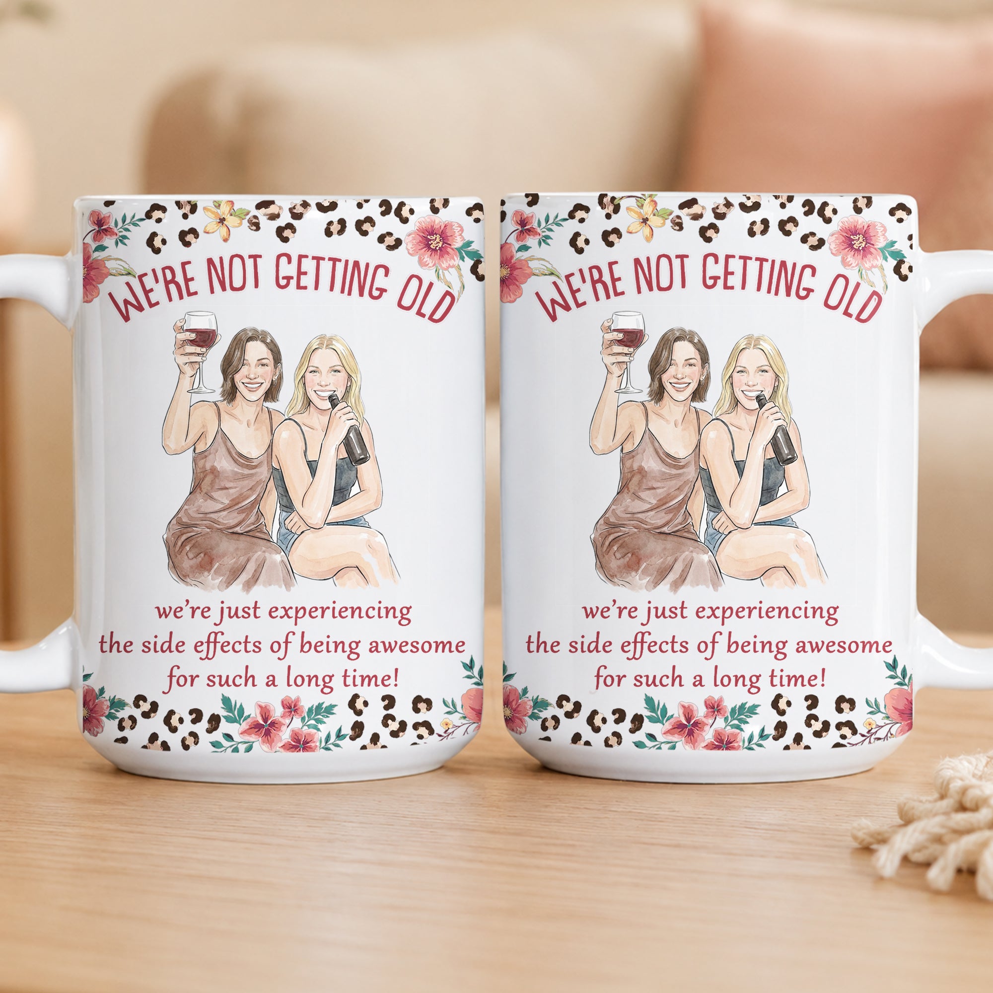 We're Not Getting Old Friendship Gifts For BFF, Besties, Soul Sisters - Personalized Mug