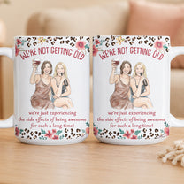 We're Not Getting Old Friendship Gifts For BFF, Besties, Soul Sisters - Personalized Mug