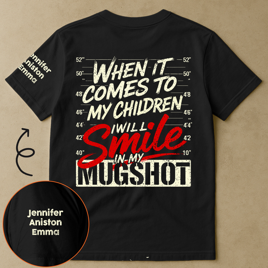Father's Day Gifts, When It Comes To My Child, I Will Smile In My Mugshot With Kids' Names - Personalized Shirt