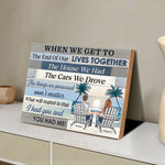 When We Get To The End Of Our Lives Together - Custom Wood Plaque