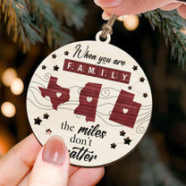 When You Are Family The Miles Don't Matter - Personalized Wooden Ornament