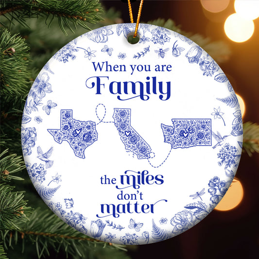 When You Are Family, Siblings The Miles Don't Matter - Personalized Ceramic Ornament