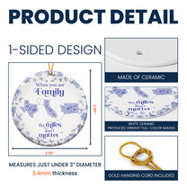 When You Are Family, Siblings The Miles Don't Matter - Personalized Ceramic Ornament