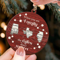 When You Are Family The Miles Don't Matter State Map - Personalized Wooden Ornament