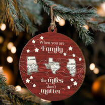 When You Are Family The Miles Don't Matter State Map - Personalized Wooden Ornament