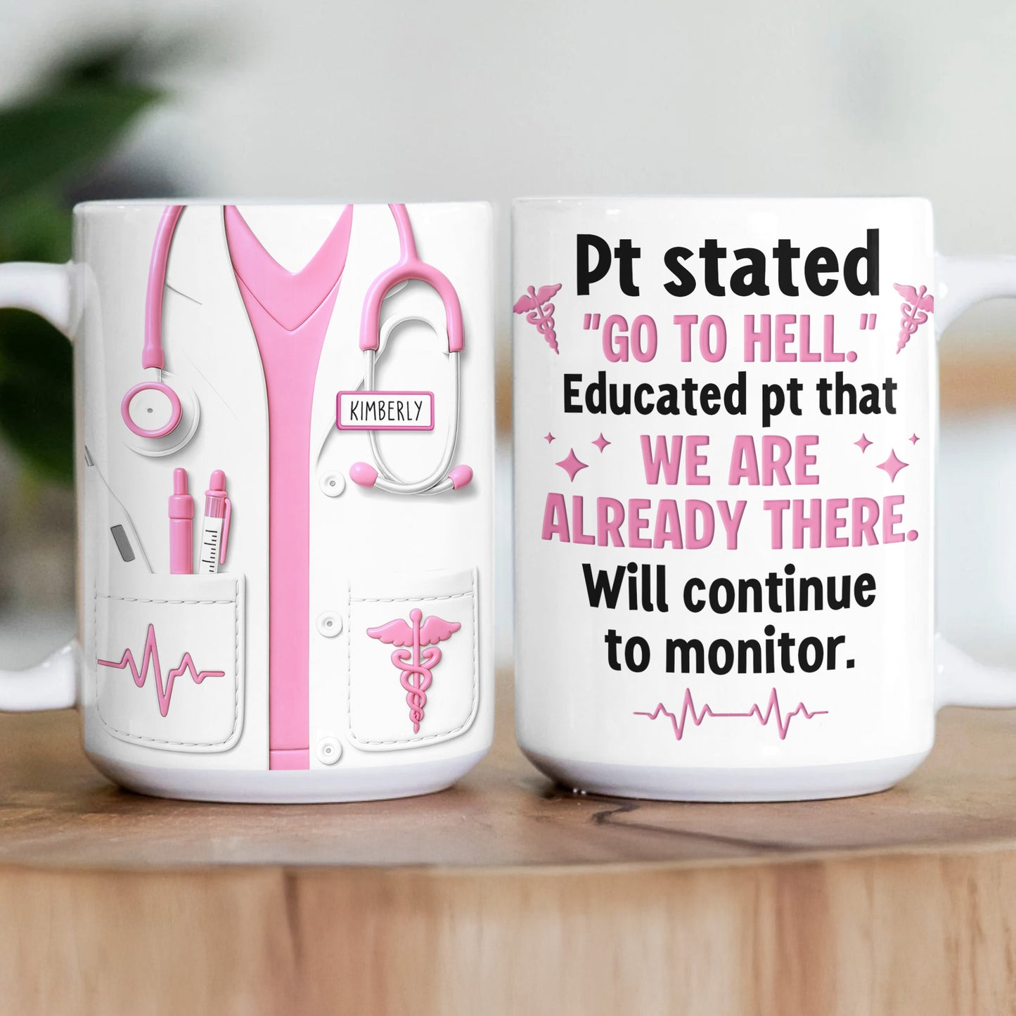 Will Continue To Monitor - Funny Nurse Gift Custom Scrubs - Personalized Mug