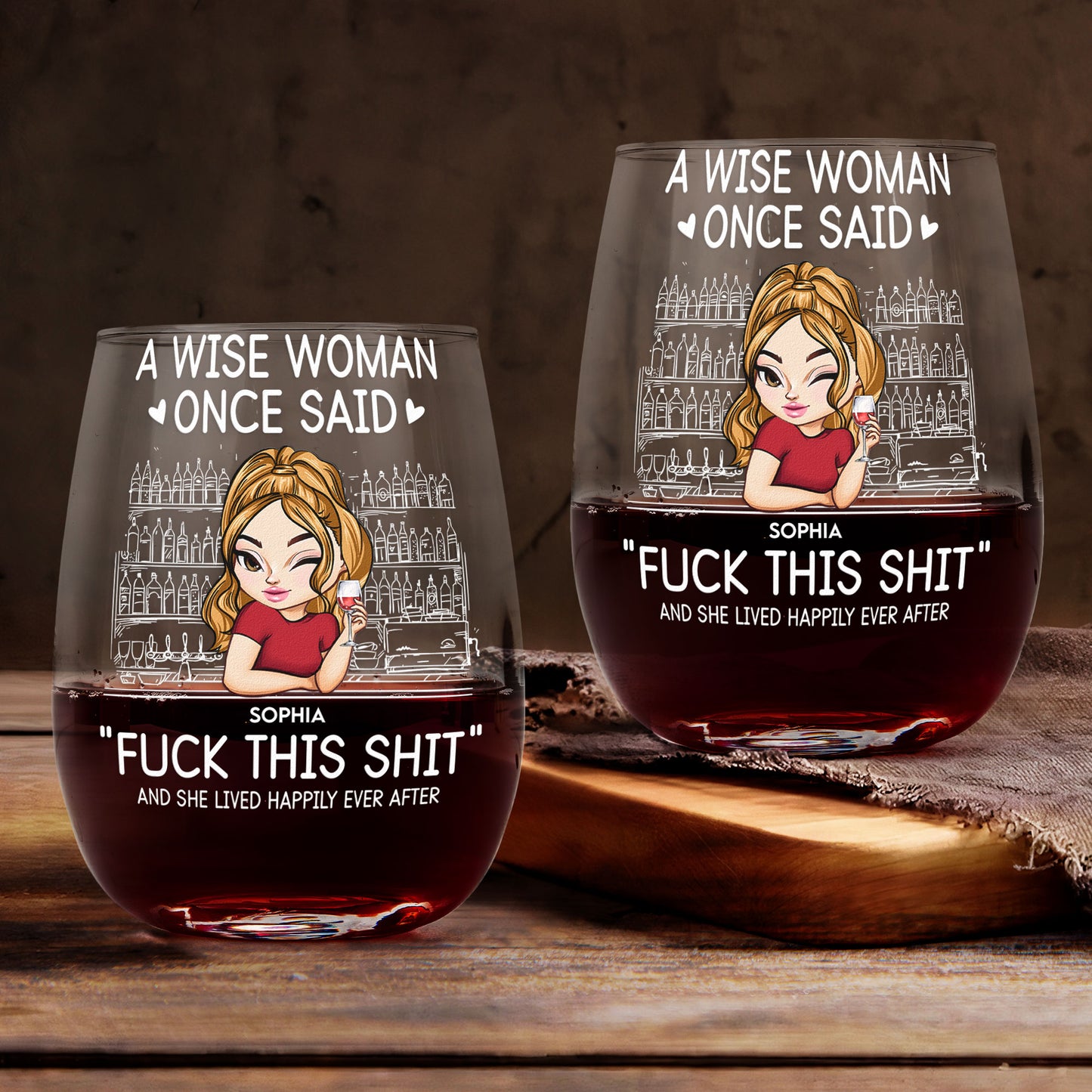 Wise Woman Once Said "Fuck This Shit" - Personalized Stemless Wine Glass