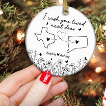 Wish You Lived Next Door - Personalized Ceramic Ornament