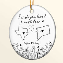 Wish You Lived Next Door - Personalized Ceramic Ornament